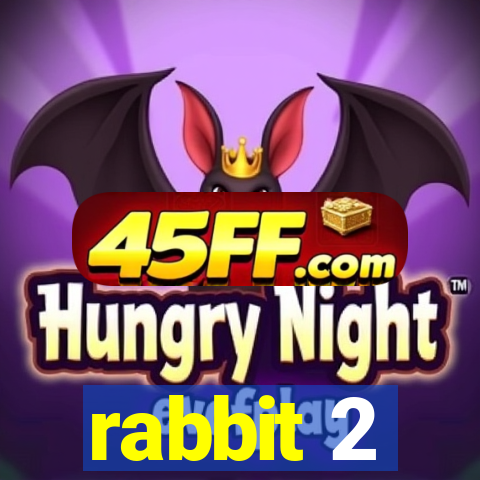 rabbit 2